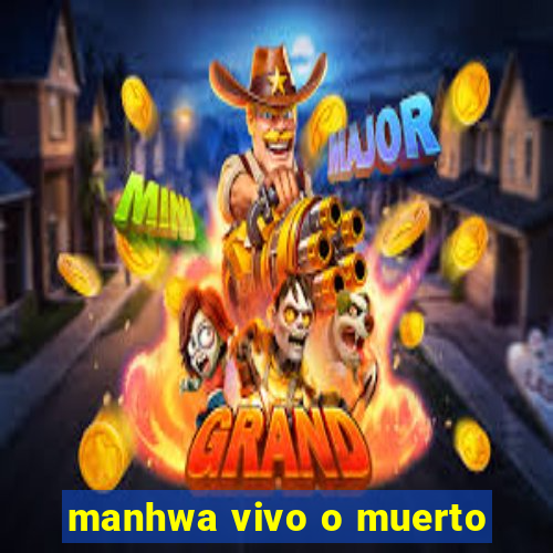 manhwa vivo o muerto