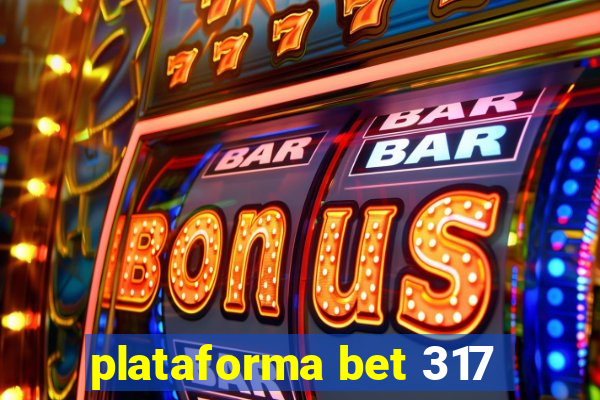 plataforma bet 317