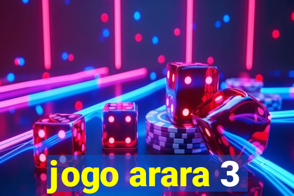 jogo arara 3