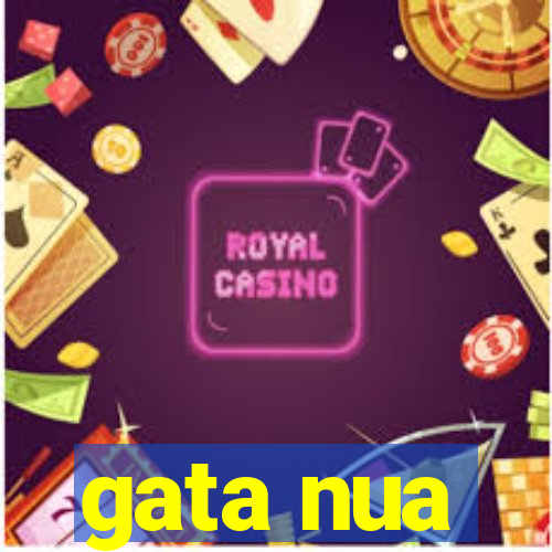 gata nua