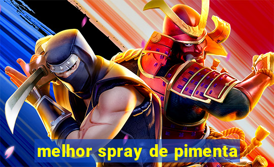 melhor spray de pimenta