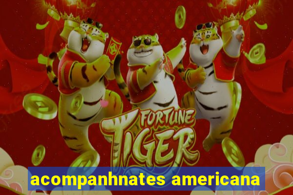 acompanhnates americana