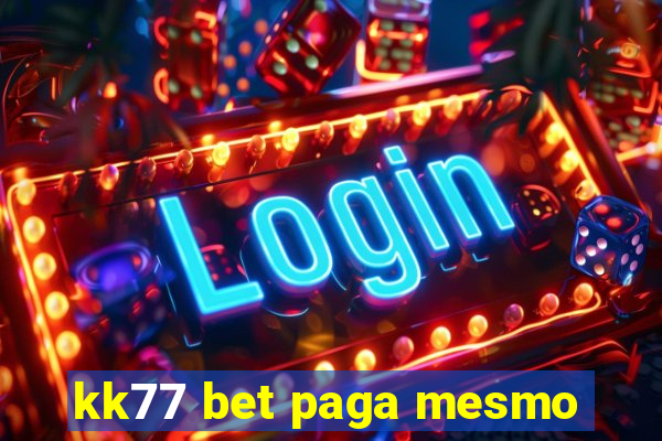 kk77 bet paga mesmo