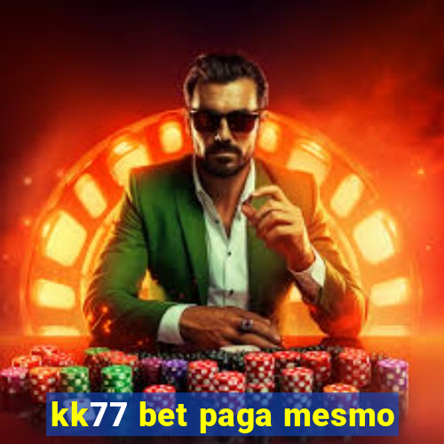 kk77 bet paga mesmo