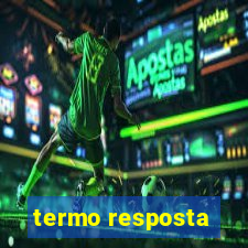 termo resposta