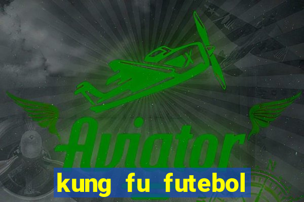 kung fu futebol clube dublado torrent