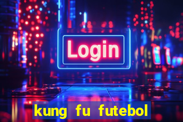 kung fu futebol clube dublado torrent