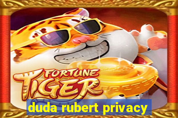 duda rubert privacy