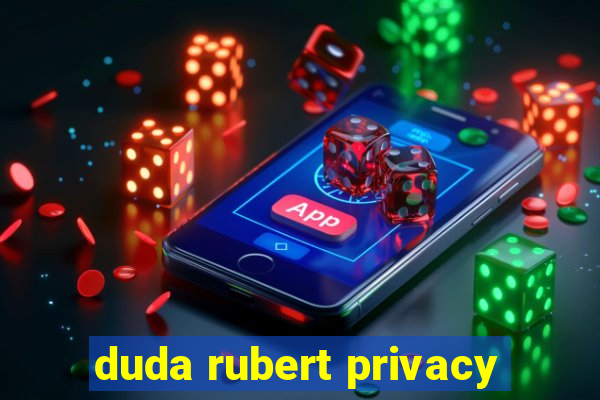 duda rubert privacy