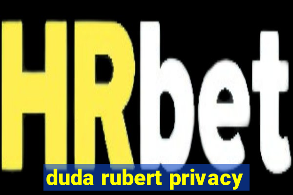 duda rubert privacy