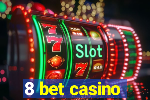 8 bet casino