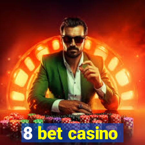 8 bet casino