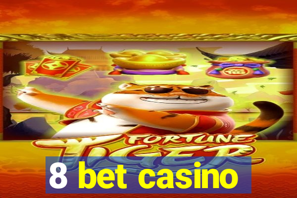 8 bet casino