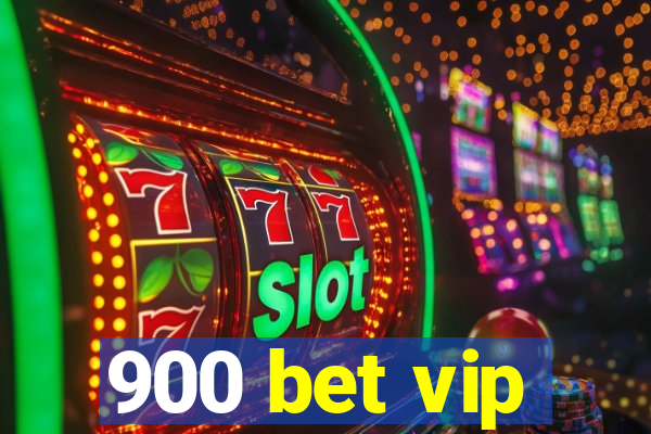 900 bet vip