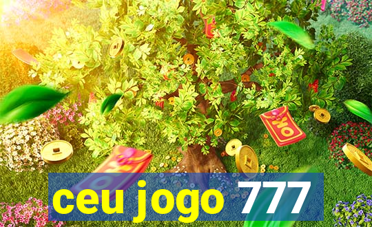 ceu jogo 777