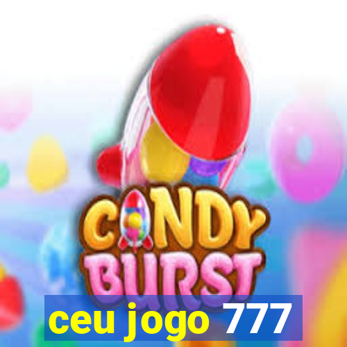 ceu jogo 777