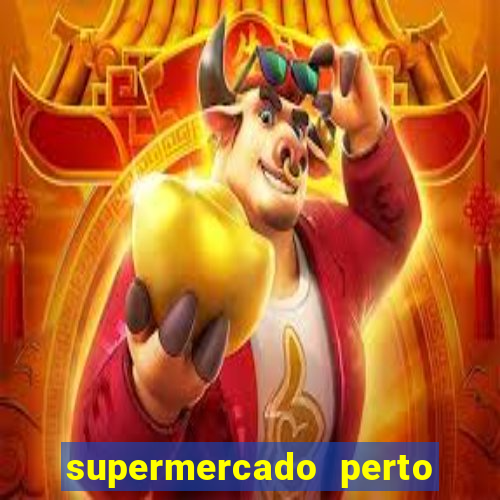 supermercado perto de mim