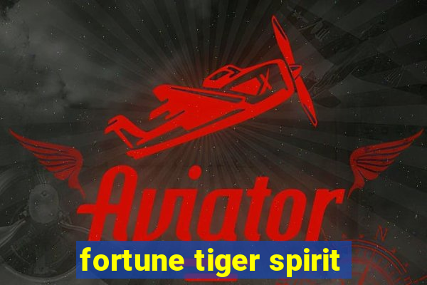 fortune tiger spirit