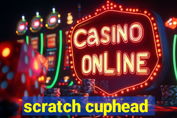 scratch cuphead