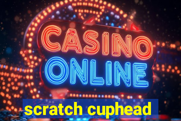 scratch cuphead