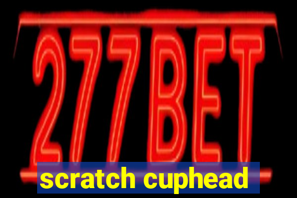 scratch cuphead