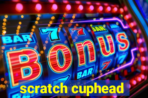 scratch cuphead