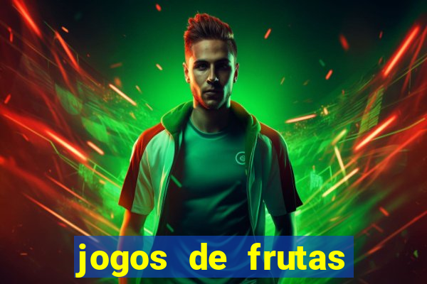 jogos de frutas para ganhar dinheiro