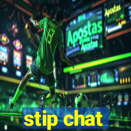 stip chat