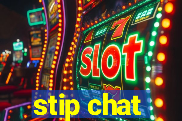 stip chat