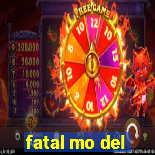 fatal mo del