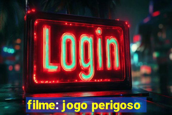 filme: jogo perigoso