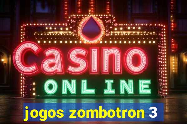 jogos zombotron 3