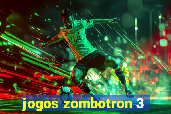 jogos zombotron 3