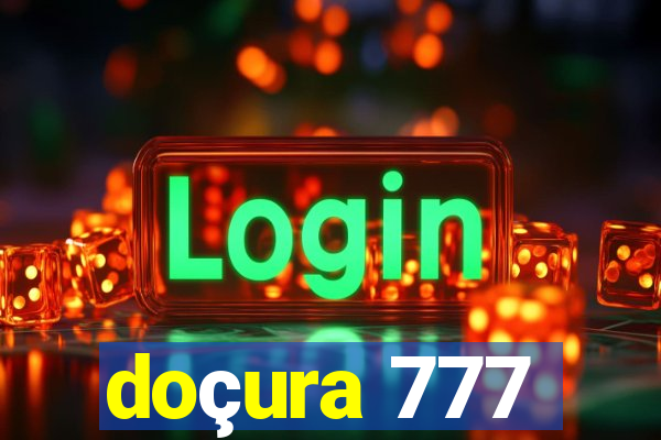 doçura 777