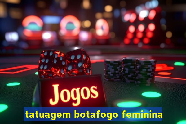 tatuagem botafogo feminina