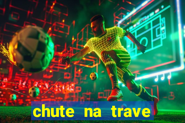 chute na trave conta como chute ao gol na betano