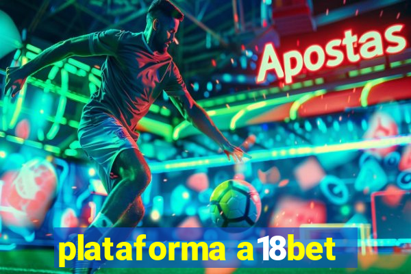 plataforma a18bet