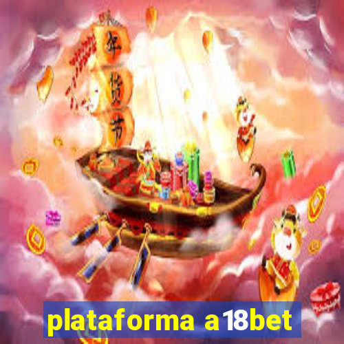 plataforma a18bet