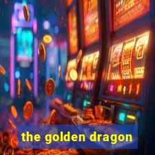 the golden dragon