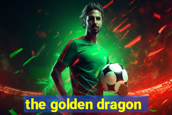 the golden dragon