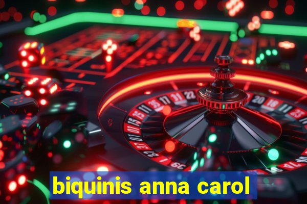 biquinis anna carol