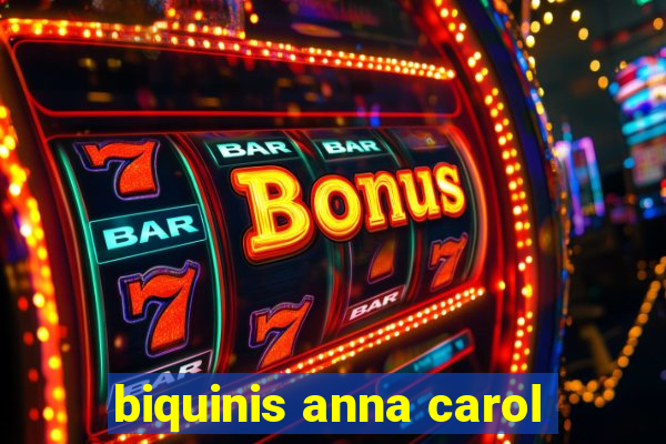 biquinis anna carol