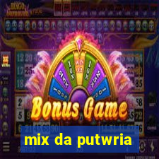 mix da putwria