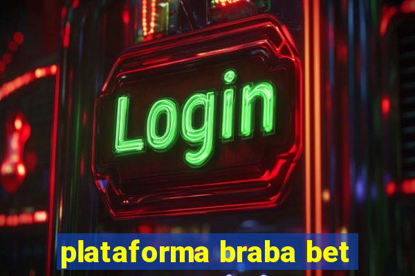 plataforma braba bet