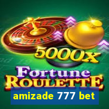 amizade 777 bet