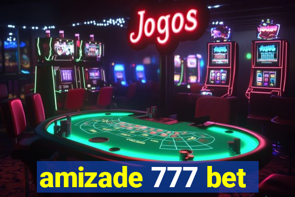 amizade 777 bet