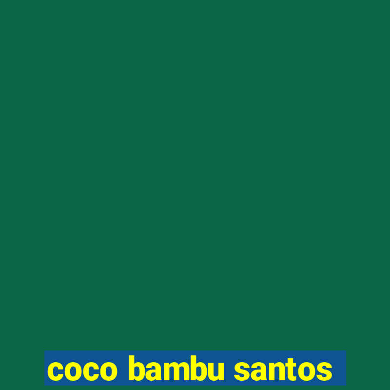 coco bambu santos