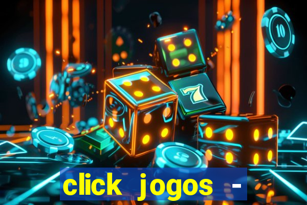 click jogos - ganhar dinheiro