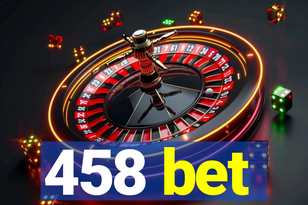 458 bet