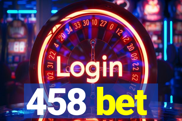 458 bet